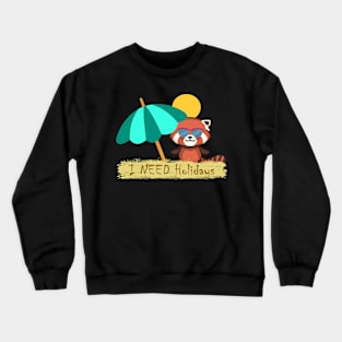 I need holidays Crewneck Sweatshirt